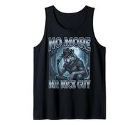 No More Mr Nice Guy Funny Unhinged Alpha Wolf Meme Tank Top
