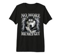 No More Mr Nice Guy Wolf Meme Husky Humor Premium T-Shirt