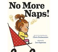 No More Naps: A Story for When You're Wide-Awake and Definitely NOT Tired by Ch