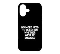 No More Need To Question Whether We'll Be Engaged Case for iPhone 17