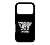 No More Need To Question Whether We'll Be Engaged Case for iPhone 17 Pro
