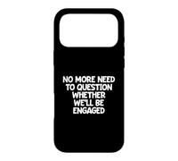 No More Need To Question Whether We'll Be Engaged Case for iPhone 17 Pro Max