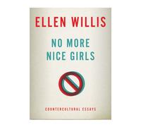 No More Nice Girls: Countercultural Essays