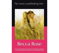 No More Overthinking Him: A Practical Workbook for Woman to build Build Confidence, Overcome Jealousy, and Feel Secure in New Relationships