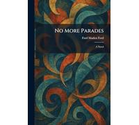No More Parades: A Novel