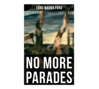 NO MORE PARADES: Parade's End Series