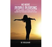 No More People Pleasing: F#ck Codependency, The Ultimate Guide and Recovery Plan to Becoming Codependent No More