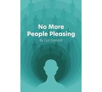 No More People Pleasing: Say no without anxiety.