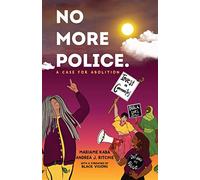 No More Police: A Case for Abolition