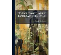 No More Sanctuaries? Easier Said Then Done