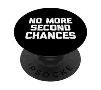 No More Second Chances - Funny Saying Sarcastic Cool Novelty PopSockets Adhesive PopGrip