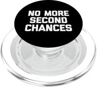 No More Second Chances - Funny Saying Sarcastic Cool Novelty PopSockets PopGrip for MagSafe