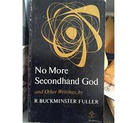 No More Secondhand God: And Other Writings