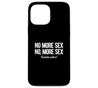 No, More Sex Funny Punctuation Matters Pun Case for iPhone 13 Pro Max