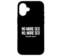 No, More Sex Funny Punctuation Matters Pun Case for iPhone 16