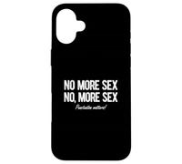 No, More Sex Funny Punctuation Matters Pun Case for iPhone 16 Plus