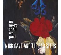 Nick Cave and the Bad Seeds - No More Shall We Part [CD]