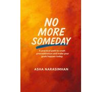 No More Someday: A proven path to crush procrastination and make your goals happen today.