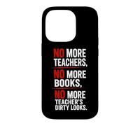 No More Teachers No More Books No More Teacher's Dirty Looks Case for iPhone 14 Pro