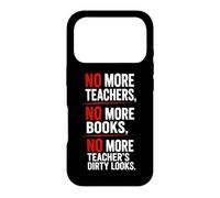 No More Teachers No More Books No More Teacher's Dirty Looks Case for iPhone 17 Pro