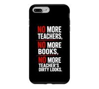 No More Teachers No More Books No More Teacher's Dirty Looks Case for iPhone 7 Plus/8 Plus
