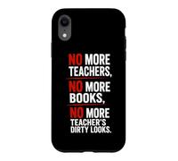 No More Teachers No More Books No More Teacher's Dirty Looks Case for iPhone XR