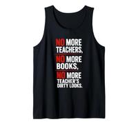 No More Teachers No More Books No More Teacher's Dirty Looks Tank Top