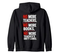 No More Teachers No More Books No More Teacher's Dirty Looks Zip Hoodie