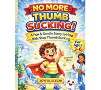 No More Thumb Sucking!: A gentle and fun stories to help kids break habit (ages 3-6)