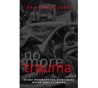 No More Trauma: 30-Day Workbook for Overcoming Moto Vehicle Trauma