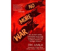 No More War: How the West Violates International Law by Using 'Humanitarian' Intervention to Advance Economic and Strategic Interests