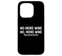 No More Wine No, More Wine Punctuation Matters Case for iPhone 15 Pro