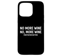No More Wine No, More Wine Punctuation Matters Case for iPhone 15 Pro Max