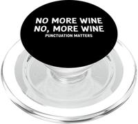 No More Wine No, More Wine Punctuation Matters PopSockets PopGrip for MagSafe