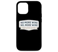 No More Wine Punctuation Matters Funny Quote Saying Joke Fun Case for iPhone 12/12 Pro