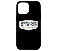 No More Wine Punctuation Matters Funny Quote Saying Joke Fun Case for iPhone 12 Pro Max