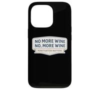 No More Wine Punctuation Matters Funny Quote Saying Joke Fun Case for iPhone 13 Pro