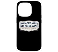 No More Wine Punctuation Matters Funny Quote Saying Joke Fun Case for iPhone 14 Pro