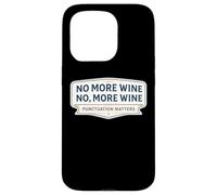 No More Wine Punctuation Matters Funny Quote Saying Joke Fun Case for iPhone 15 Pro