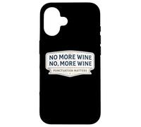 No More Wine Punctuation Matters Funny Quote Saying Joke Fun Case for iPhone 16