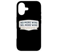 No More Wine Punctuation Matters Funny Quote Saying Joke Fun Case for iPhone 17