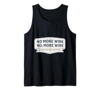 No More Wine Punctuation Matters Funny Quote Saying Joke Fun Tank Top