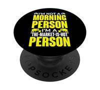 No Morning Person I'm A The-Market-Is-Hot Person PopSockets Adhesive PopGrip