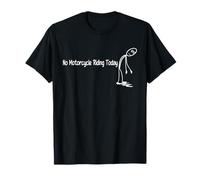 No Motorcycle Riding Today Funny Motorcycle Lover Men Women T-Shirt