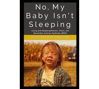 No, My Baby Isn't Sleeping: A Life with with Blepharophimosis, Ptosis, and Epicanthus Inversus Syndrome (BPES)