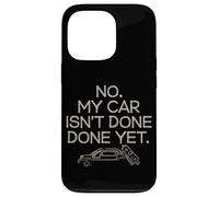 No My Car is Not Done Yet Tshirt Funny Mechanic Auto Retro Case for iPhone 13 Pro