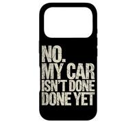No My Car is Not Done Yet Tshirt Funny Mechanic Auto Retro Case for iPhone 17 Pro
