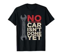 No My Car is Not Done Yet Tshirt Funny Mechanic Auto Retro T-Shirt