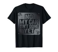No My Car is Not Done Yet Tshirt Funny Mechanic Auto Retro T-Shirt