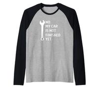 No My Car is Not Finished Yet Car Mechanic Garage Raglan Baseball Tee